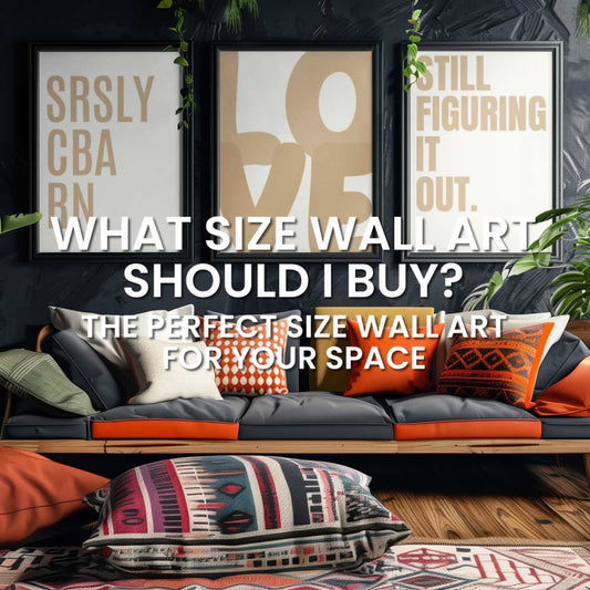 What Size Wall Art Should I Buy? The Perfect Size Print For Any Room