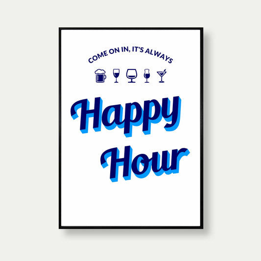 Come On In It's Always Happy Hour Print