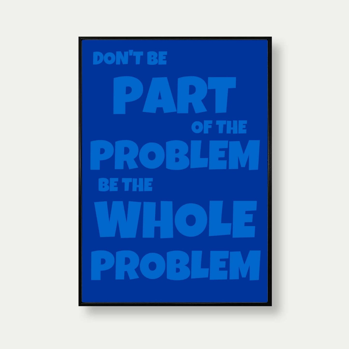 Don't Be Part Of The Problem Funny Print In Blue