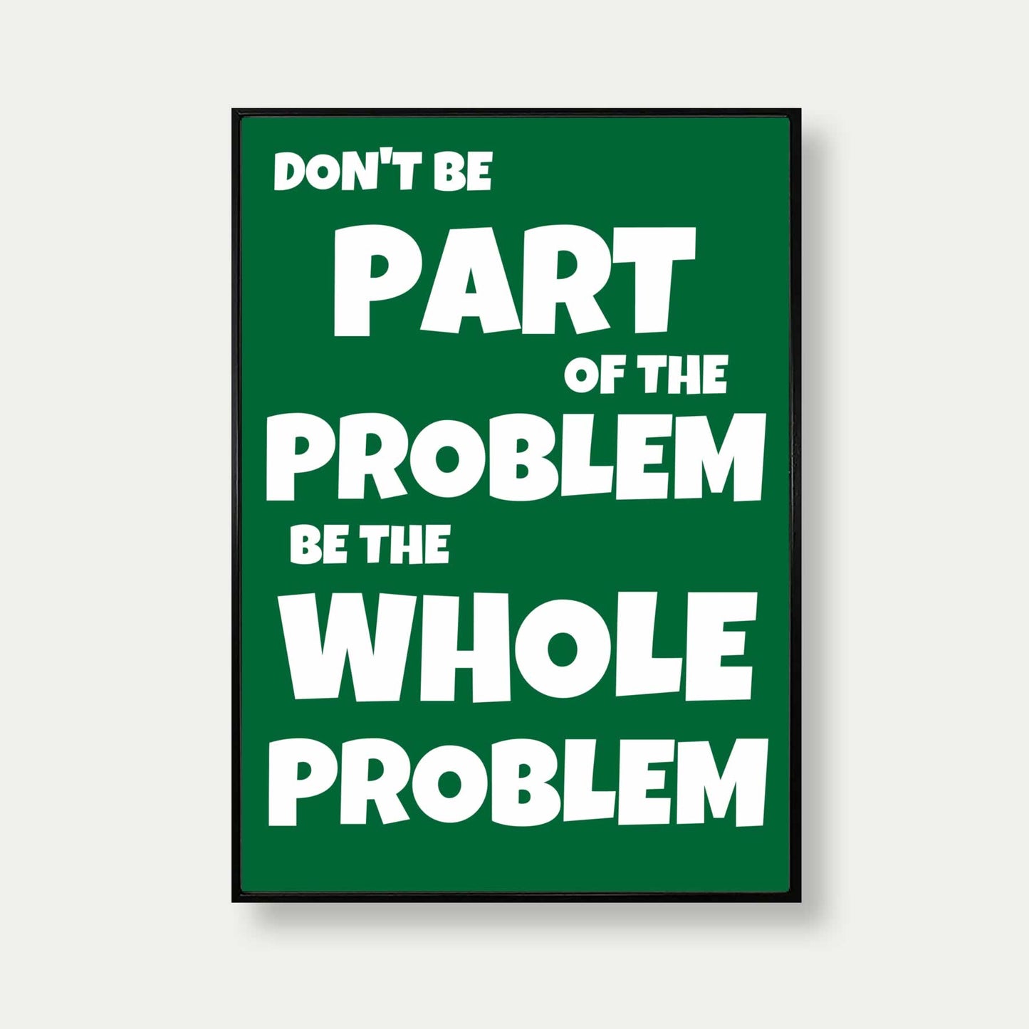 Don't Be Part Of The Problem Funny Print In Green