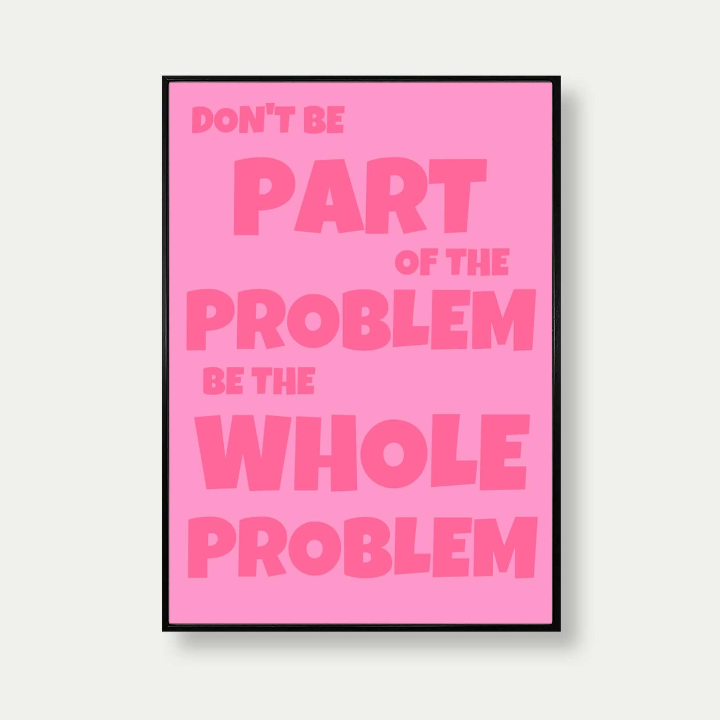 Don't Be Part Of The Problem Funny Print In Pink