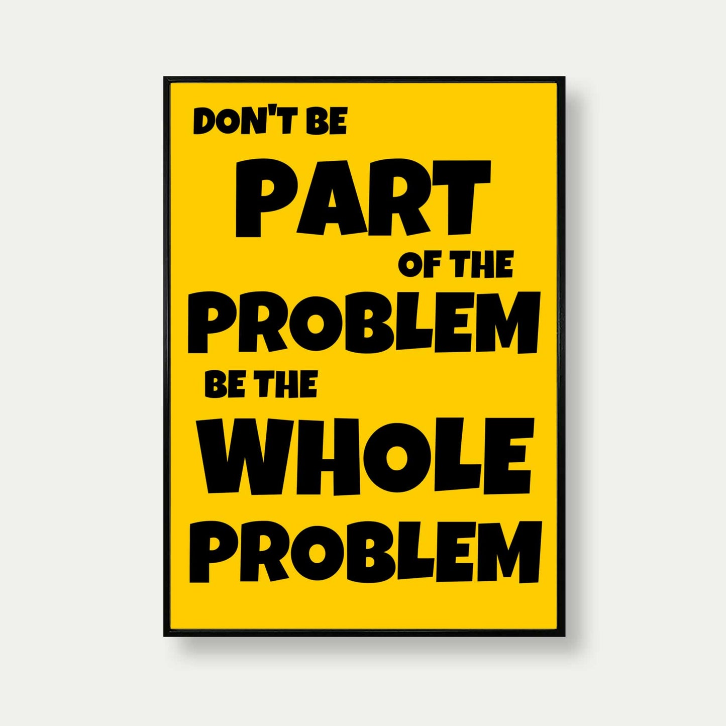 Don't Be Part Of The Problem Funny Print In Yellow