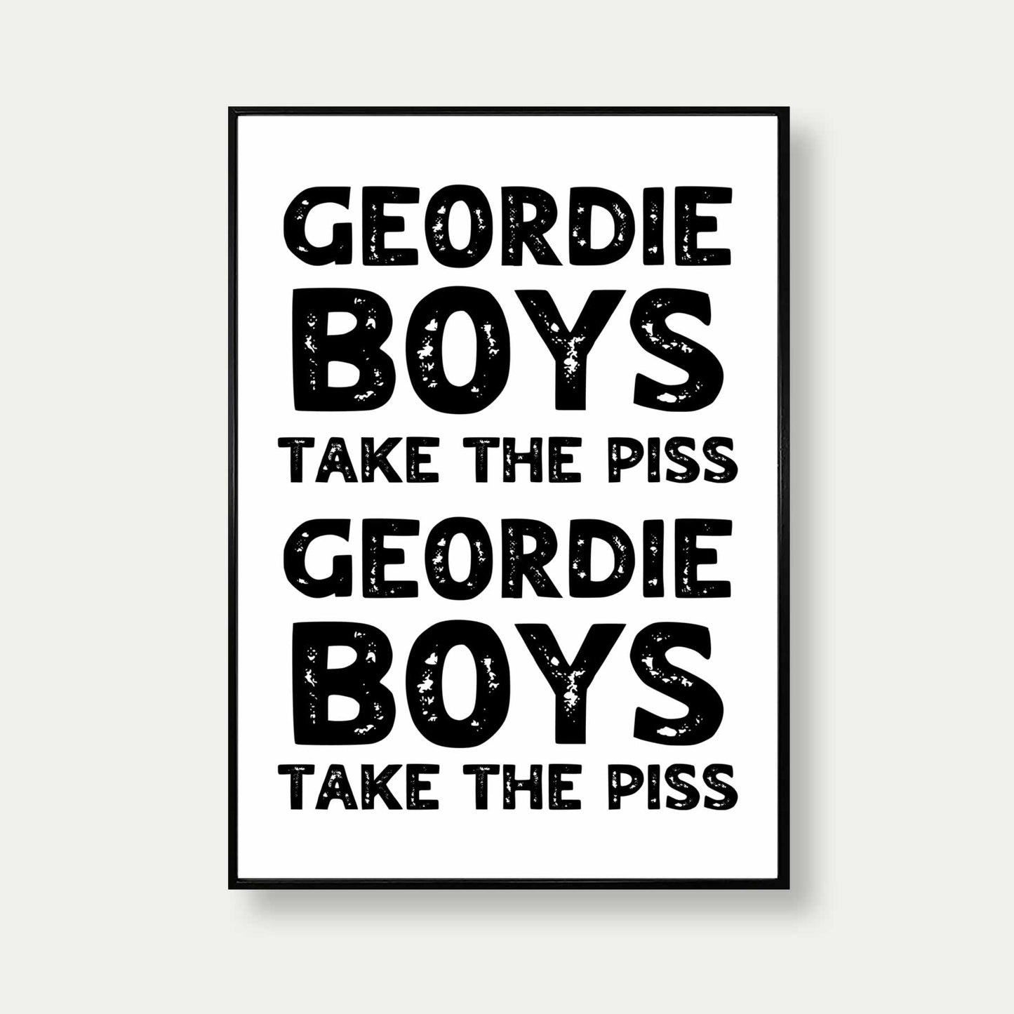 Geordie Boys Take The Piss Poster