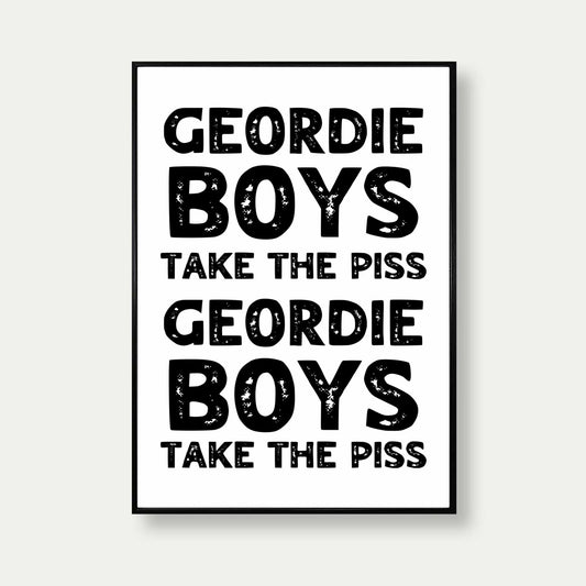 Geordie Boys Take The Piss Poster