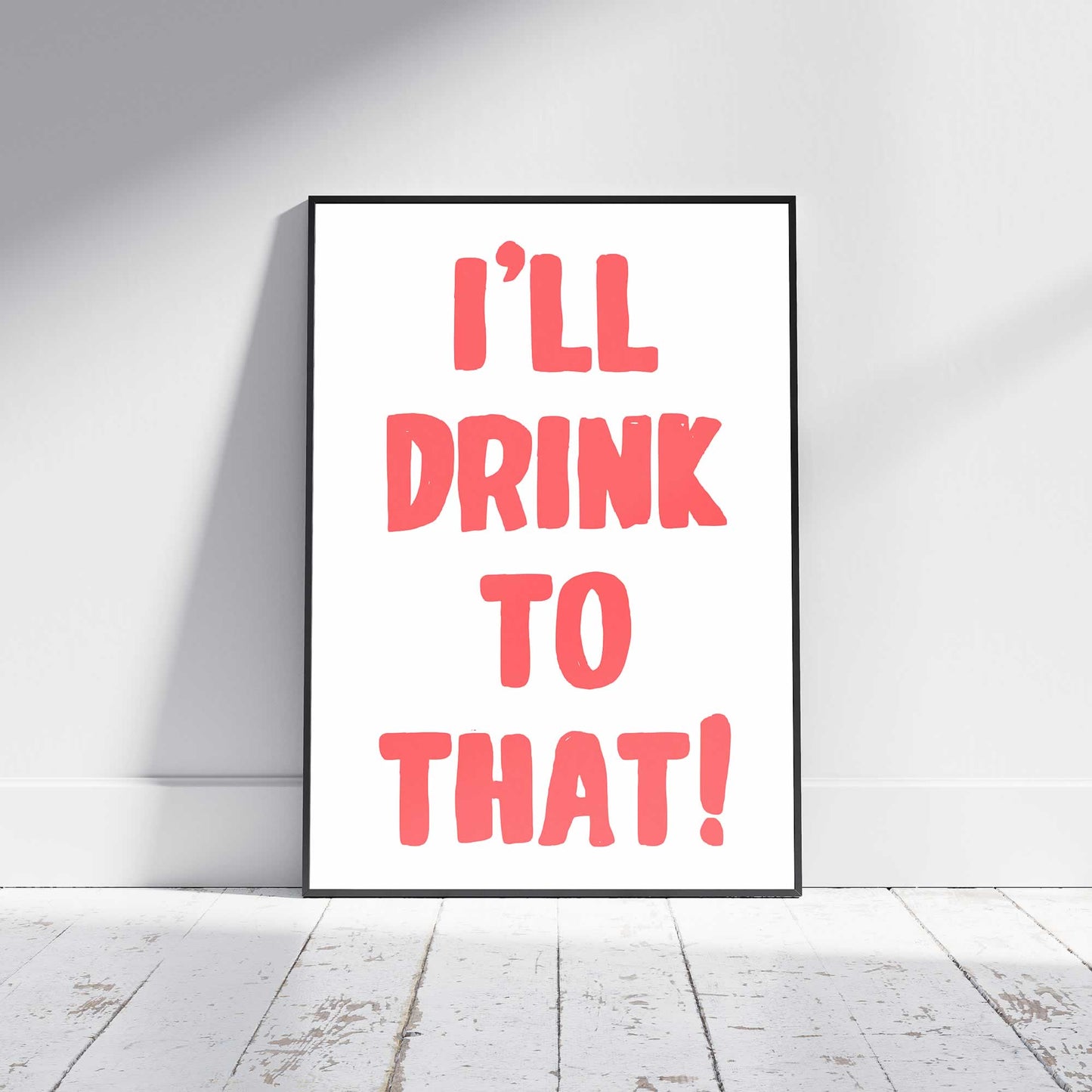 I'll Drink To That Wall Art
