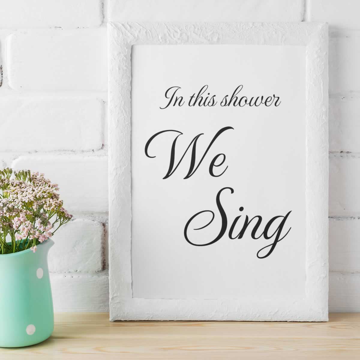 In This Shower We Sing Bathroom Poster Print