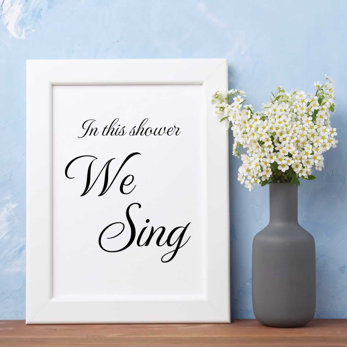 In This Shower We Sing Bathroom Art