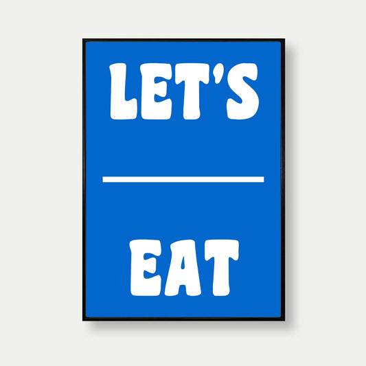 Let's Eat Art Print