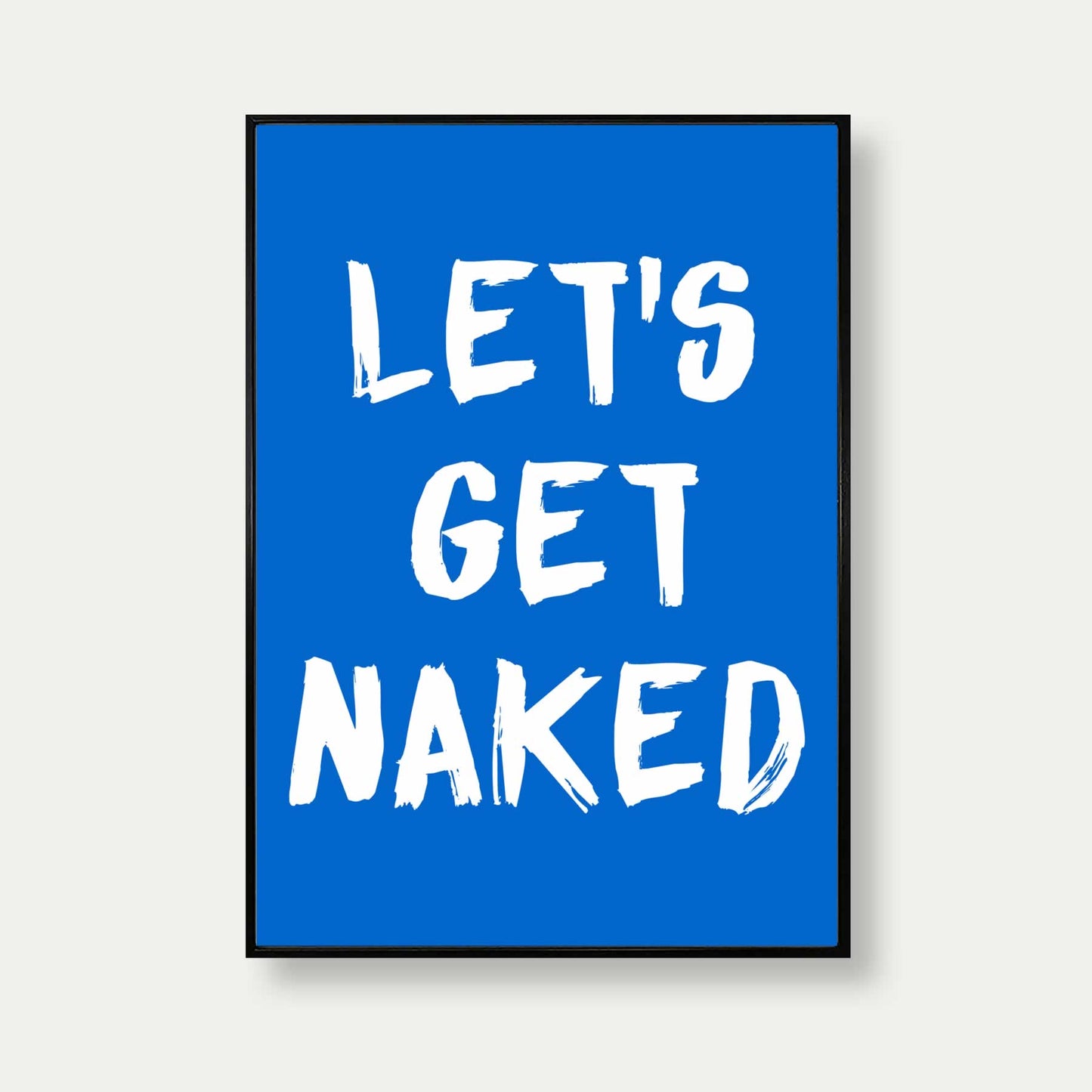 Let's Get Naked Print For Bathroom