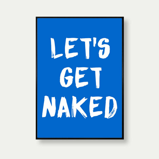 Let's Get Naked Print For Bathroom