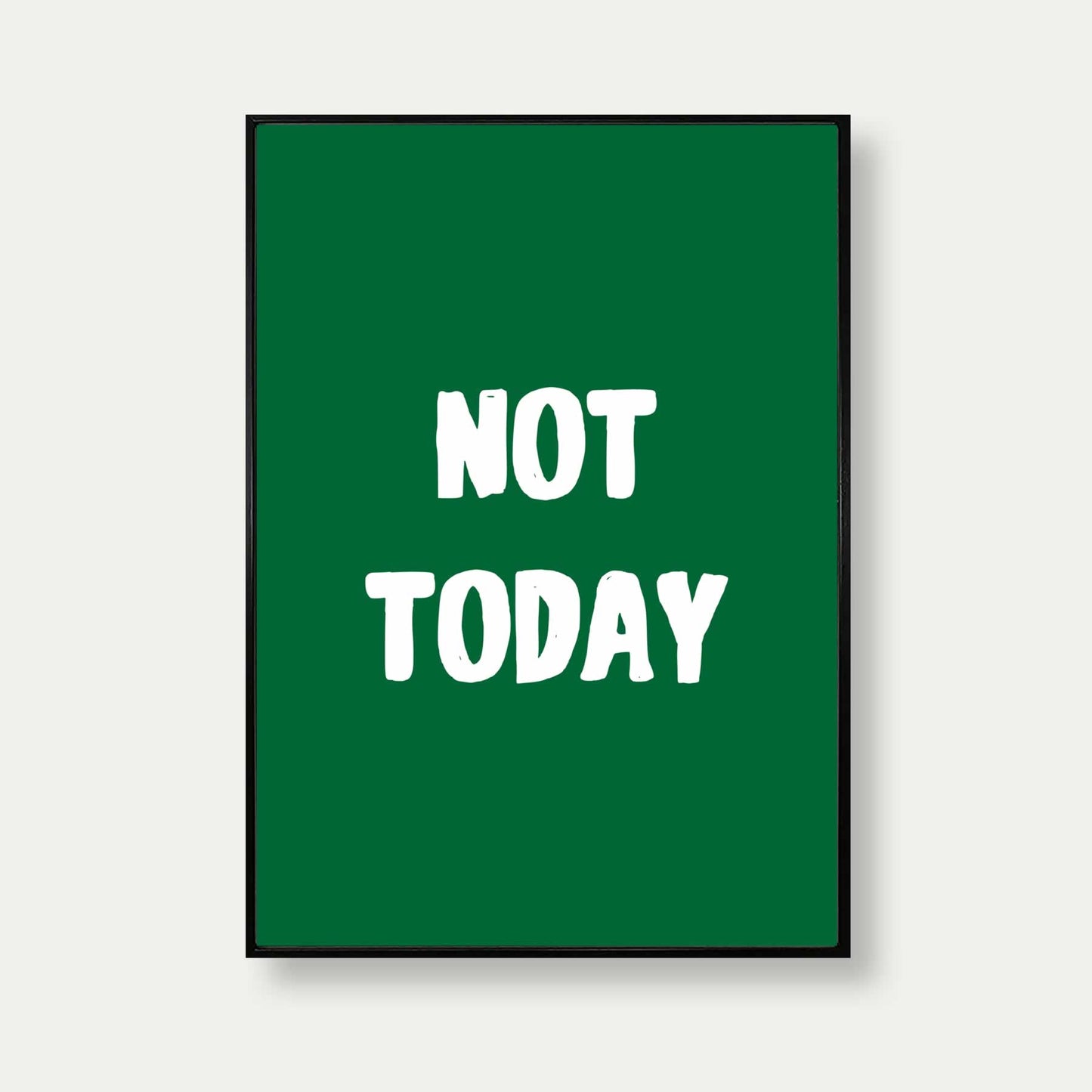 Not Today Art Print In Green