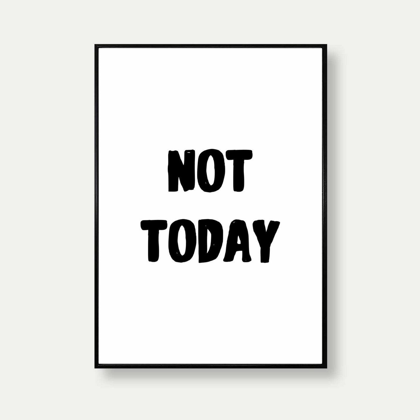 Not Today Typography Print