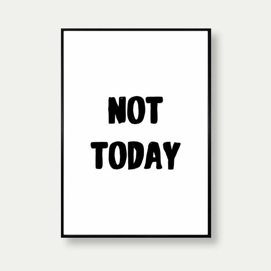 Not Today Typography Print