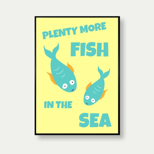 Plenty More Fish In The Sea Print