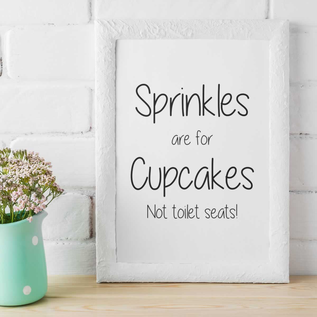 Sprinkles Are For Cupcakes Not Toilet Seats Bathroom Wall Art
