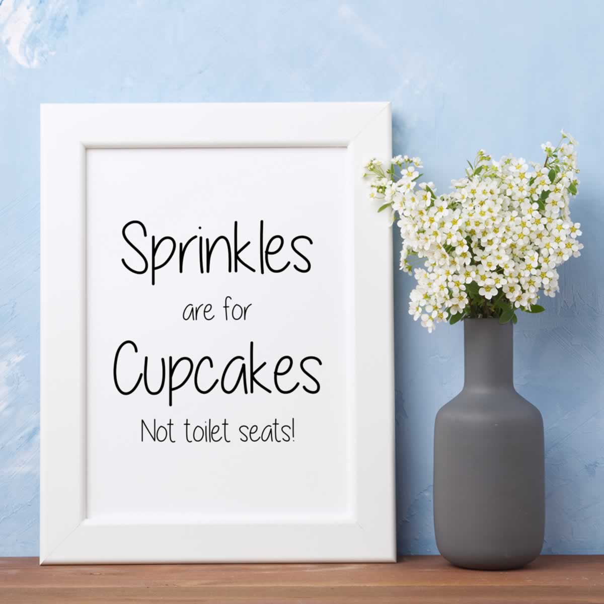 Sprinkles Are For Cupcakes Not Toilet Seats Bathroom Poster