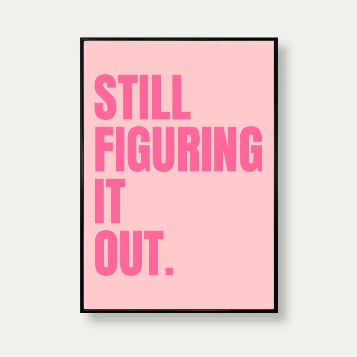 Still Figuring It Out Typography Print In Pink