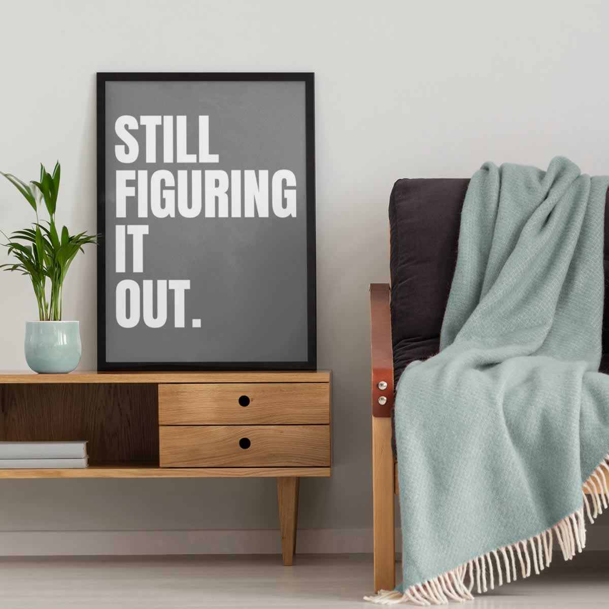 Still Figuring It Out Art Print Poster