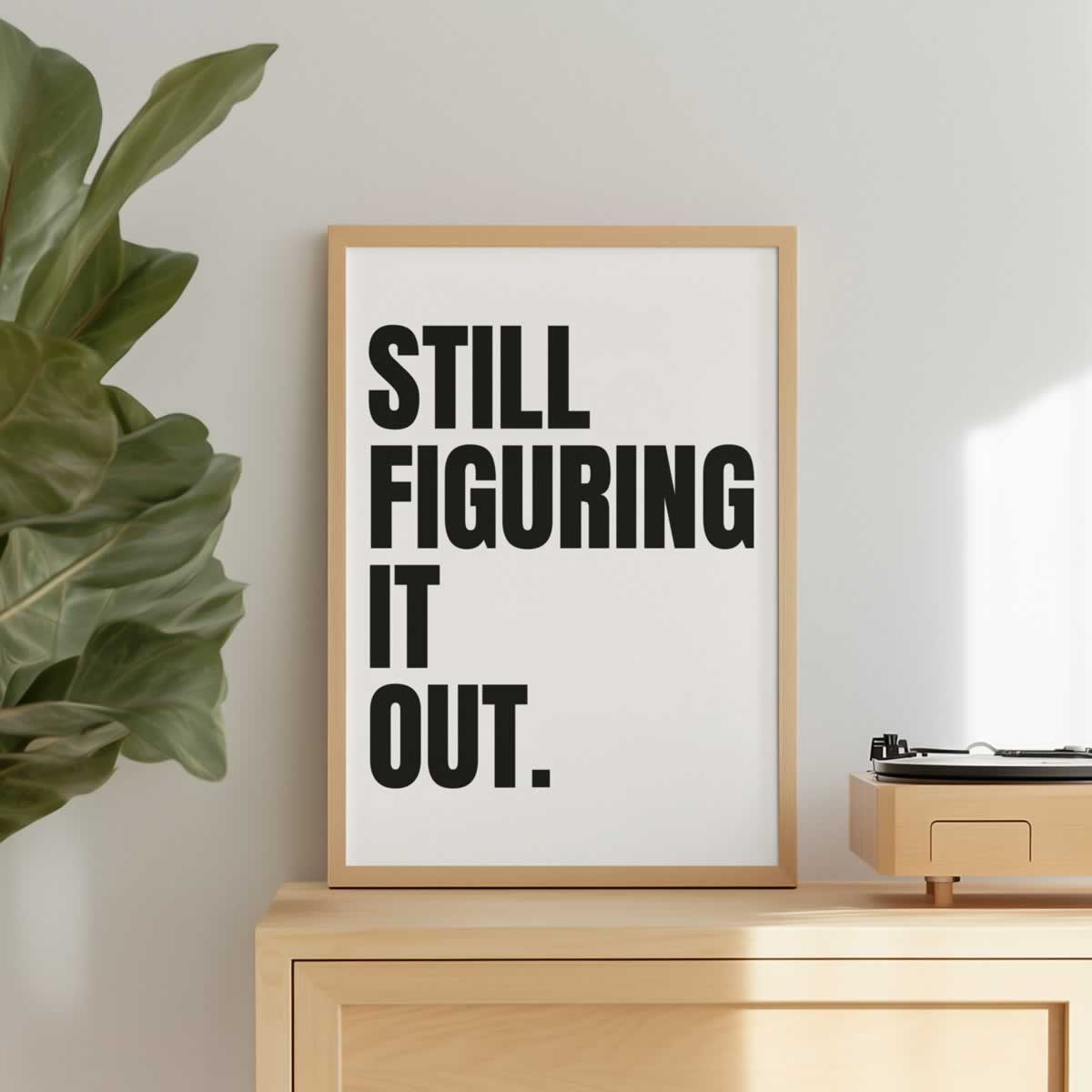Still Figuring It Out Print