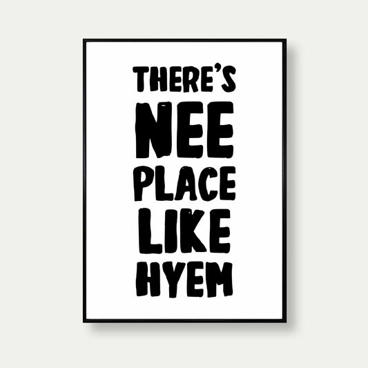 There's Nee Place Like Hyem Print
