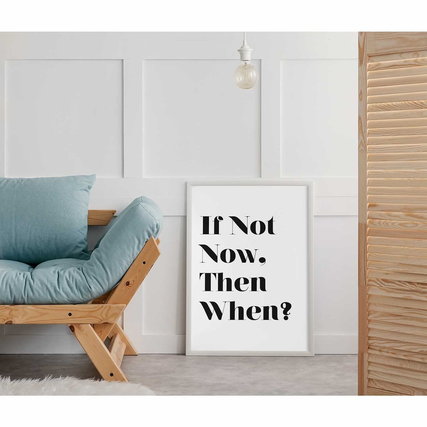 If Not Now then When Wall Art