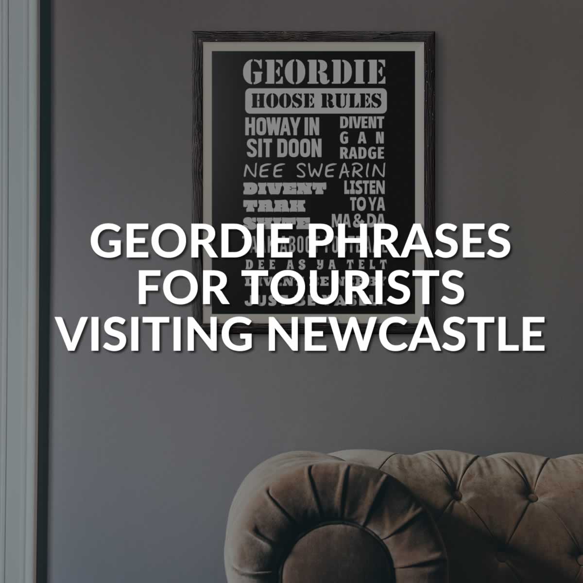9 Geordie Slang Phrases For Tourists When Visiting Newcastle – Veranito