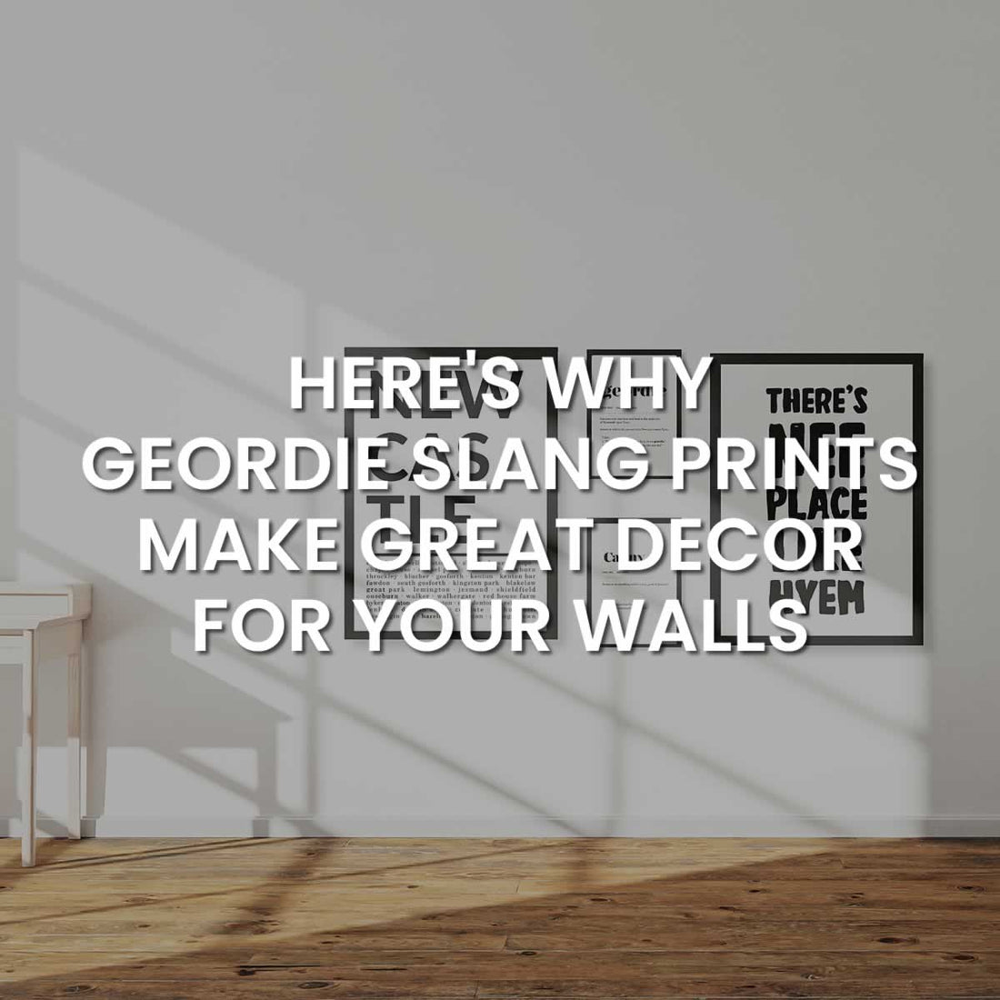 Why Geordie Slang Makes Great Decor For Your Walls