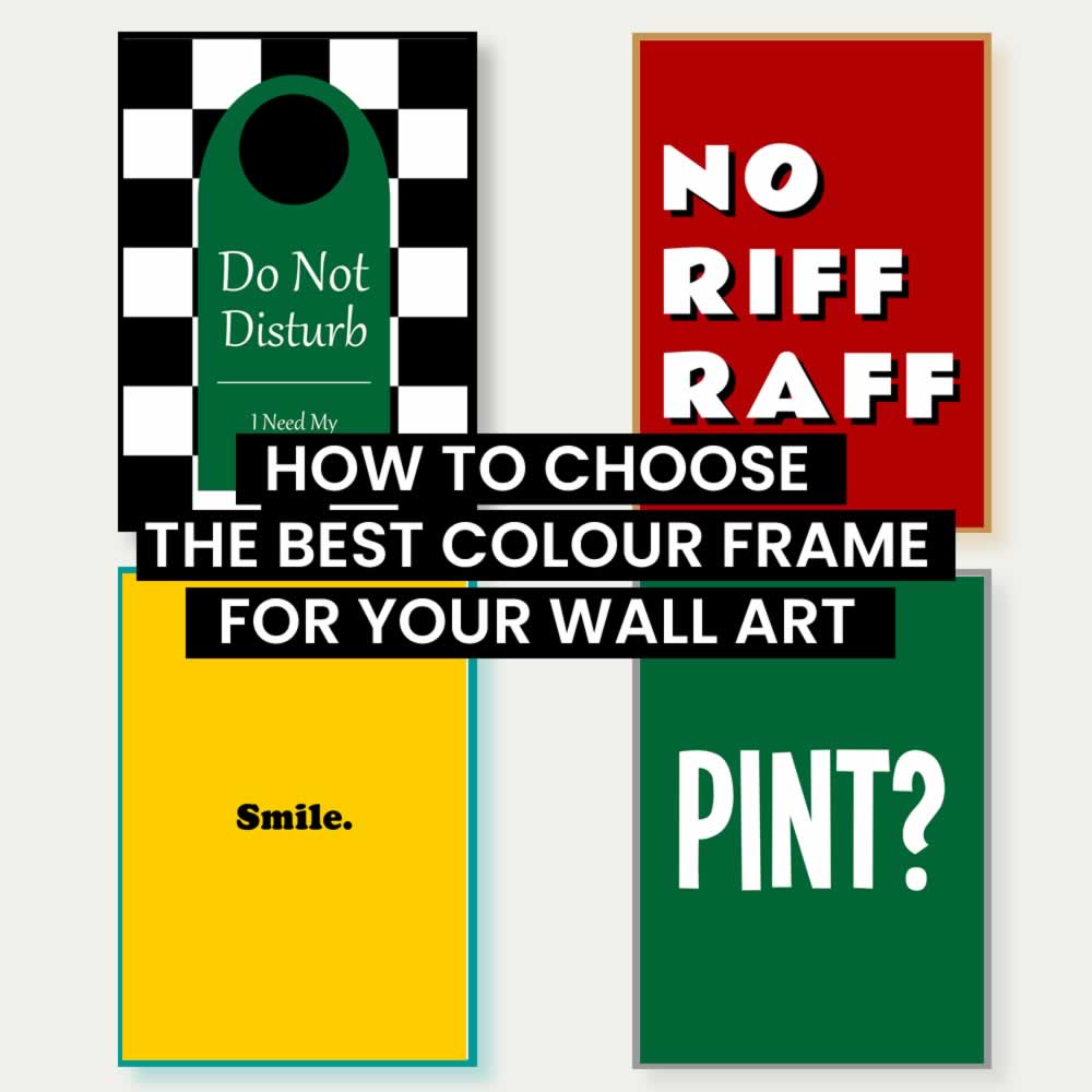 How To Choose The Best Colour Frame For Your Art Print – Veranito