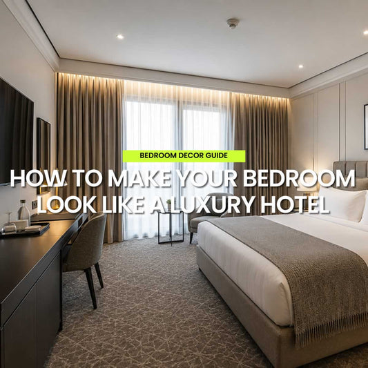 How To Make Your Bedroom Feel Like A Luxury Hotel