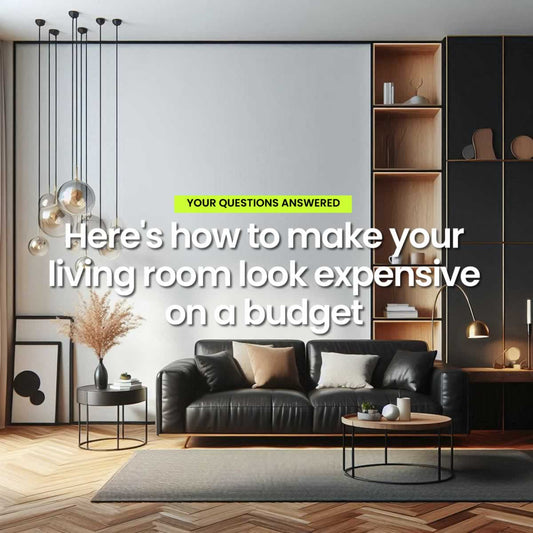 How To Make Your Living Room Look Expensive On A Budget