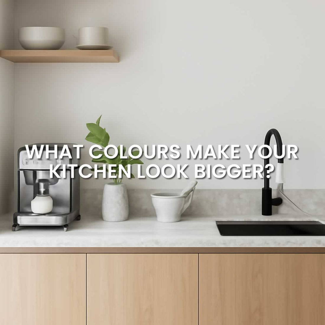 What Colours Make A Kitchen Look Bigger?