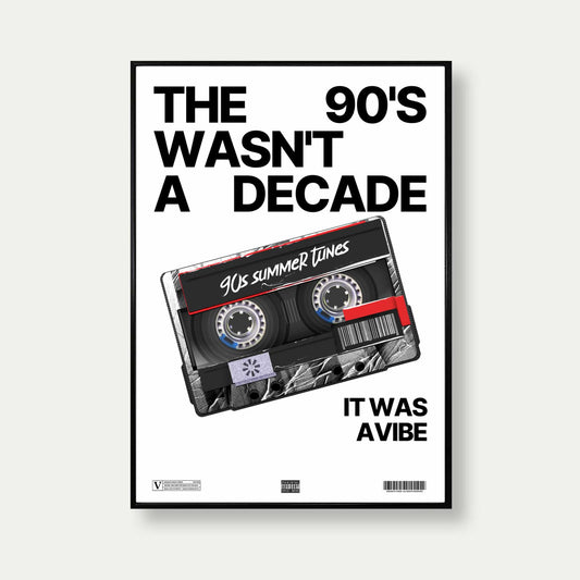 The 90s Wasn’t A Decade It Was A Vibe Music Print