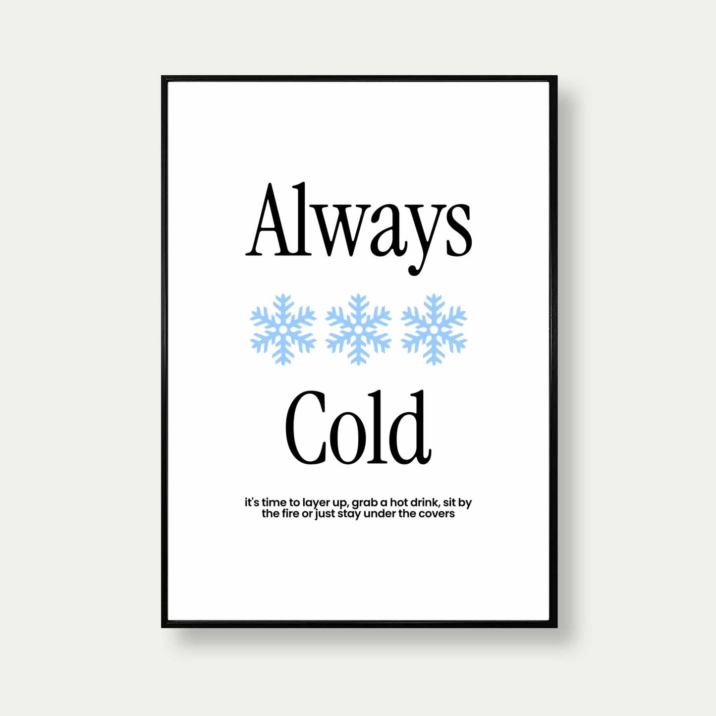 Always Cold Print