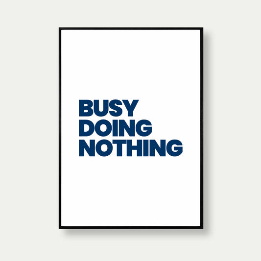 Busy Doing Nothing Print In Blue