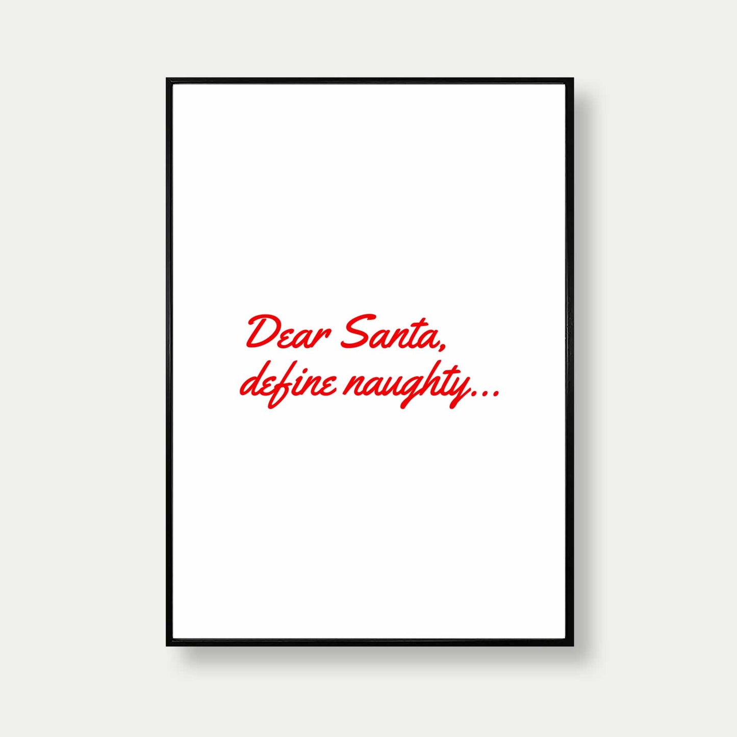 Dear Santa Define Naughty Print