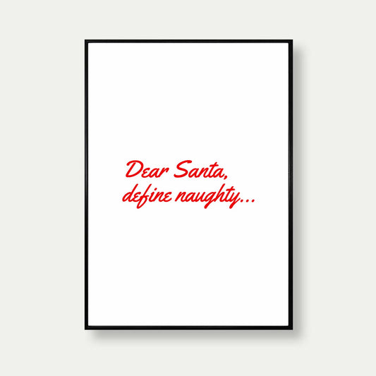 Dear Santa Define Naughty Print