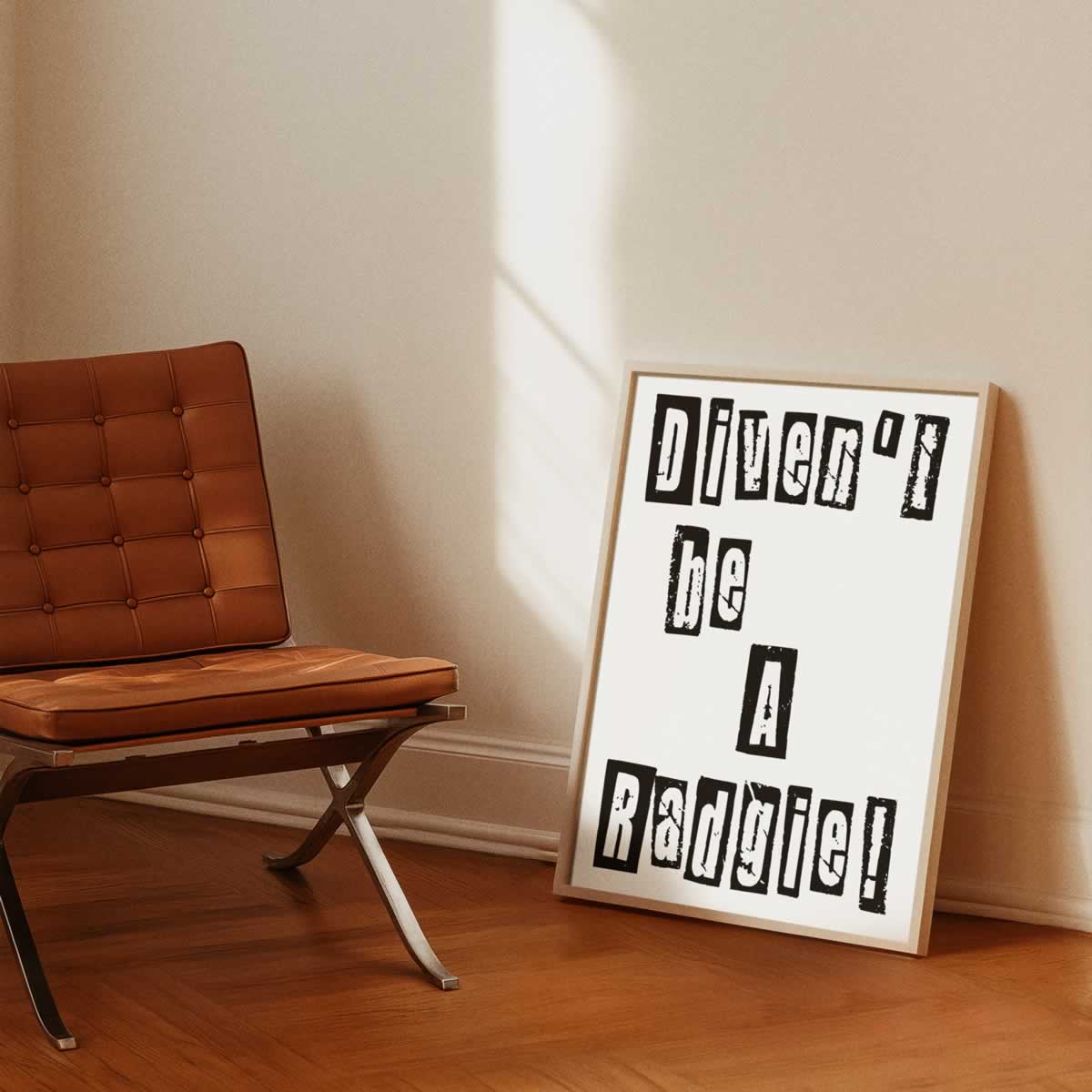 Divent Be A Radgie Geordie Wall Art