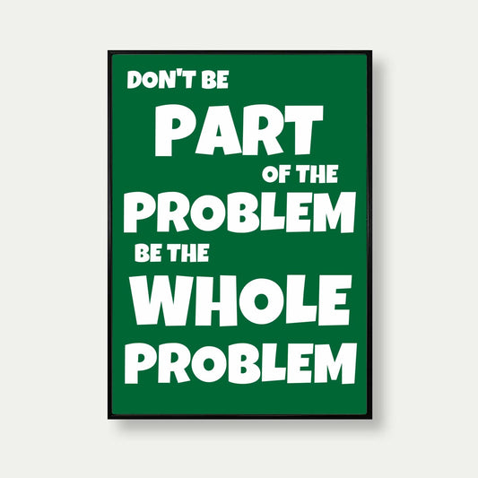 Don't Be Part Of The Problem Funny Print In Green