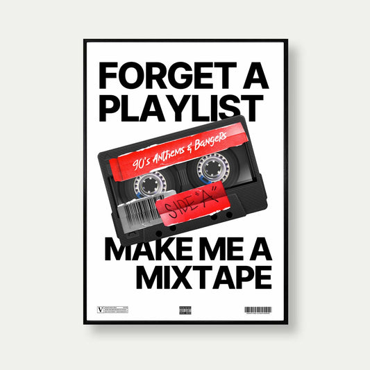Forget A Playlist Make Me A Mixtape Print