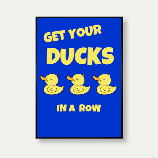 Get Your Ducks In A Row Quote Print In Blue