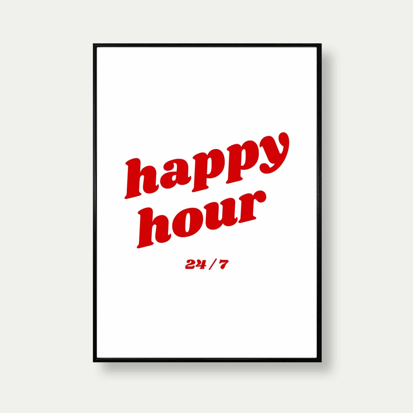Happy Hour 24/7 Art Print