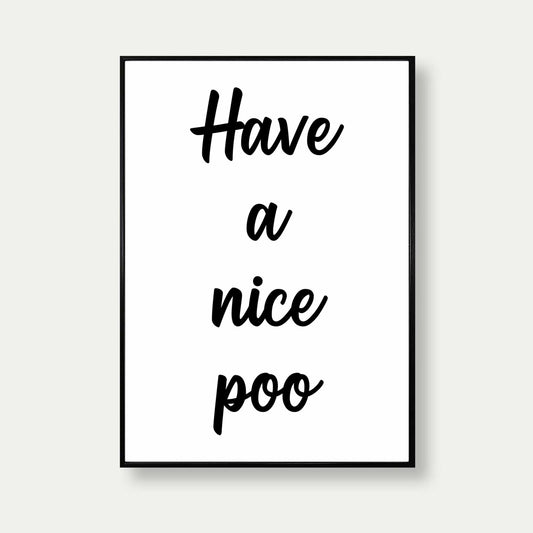 Have A Nice Poo Quote Print