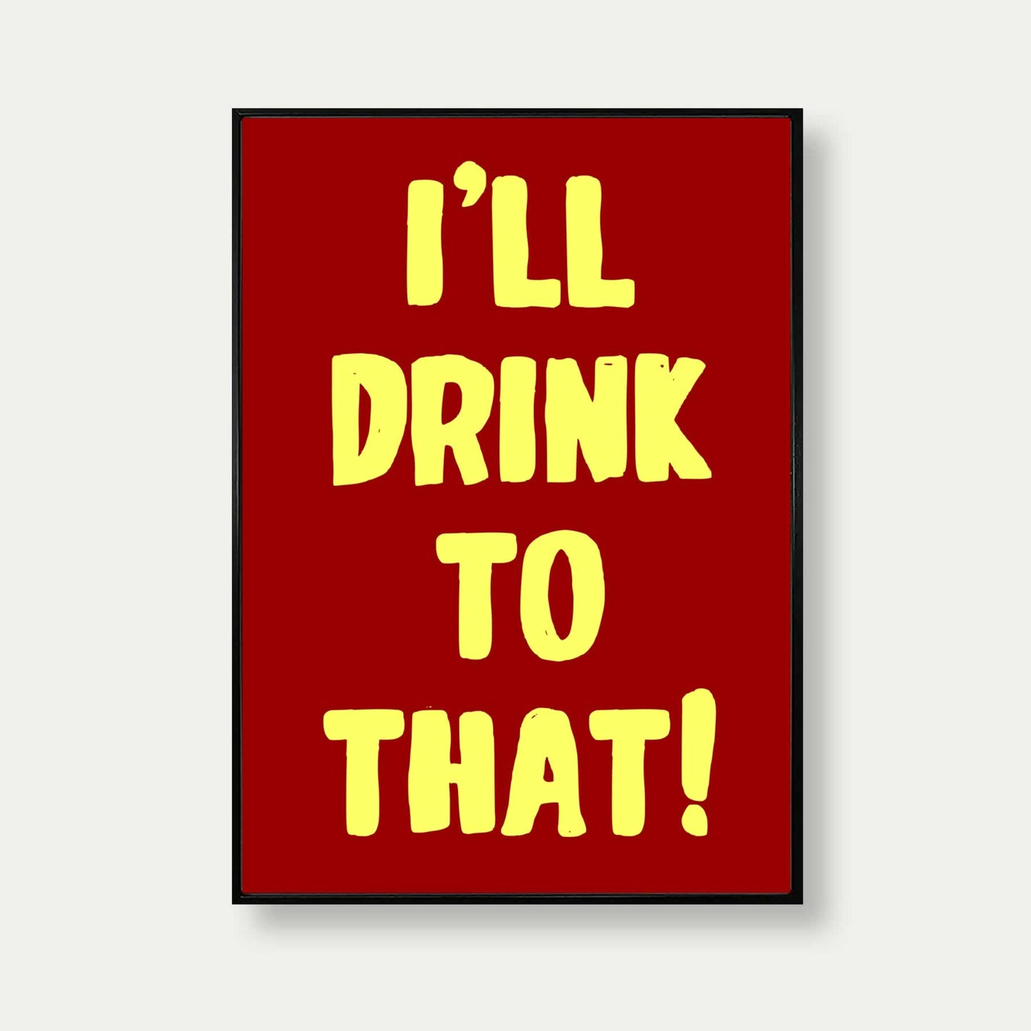 I'll Drink To That Art Print In Red
