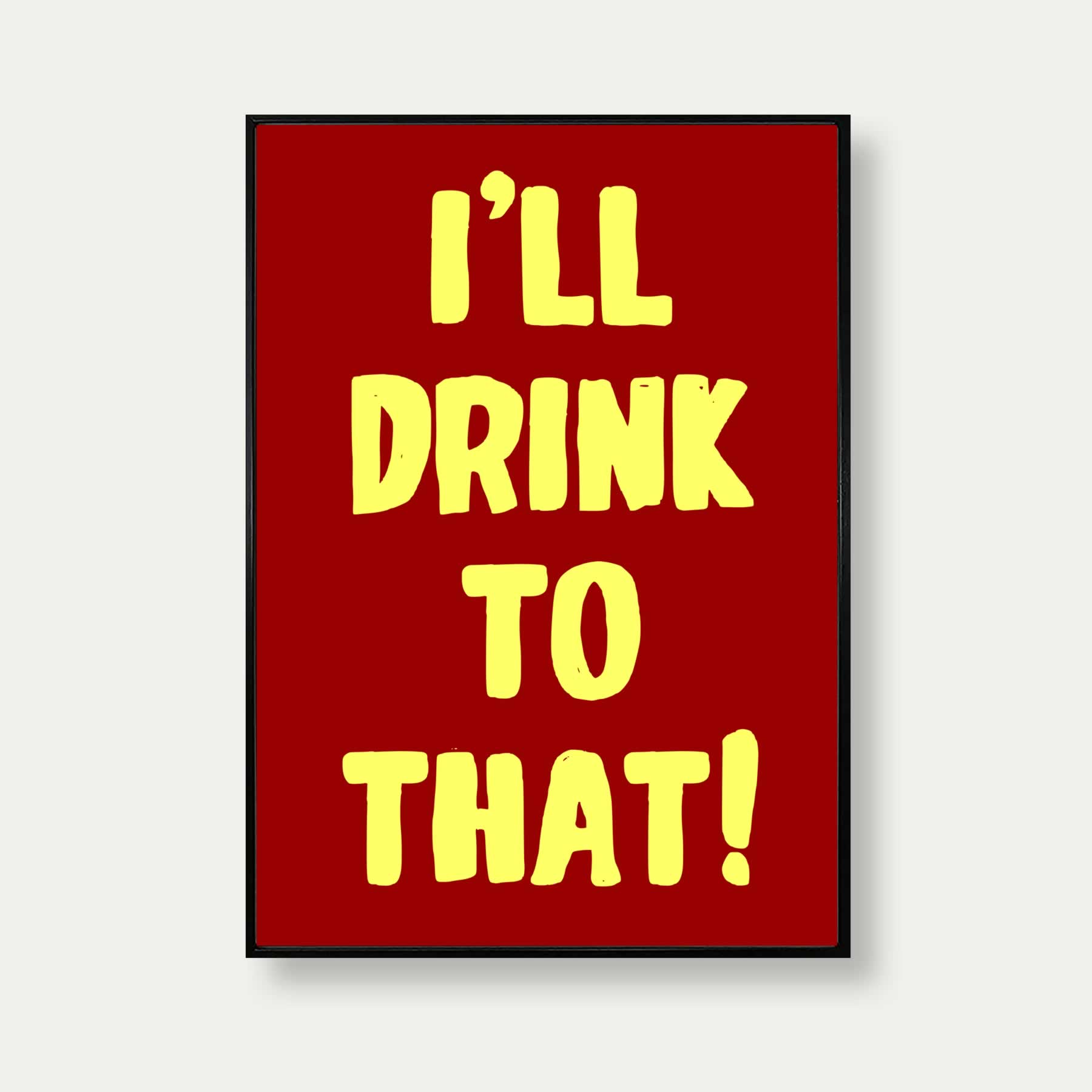 I'll Drink To That Art Print In Red