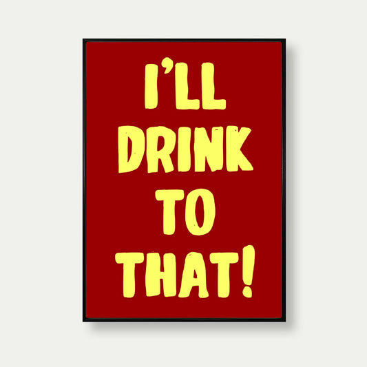I'll Drink To That Art Print In Red