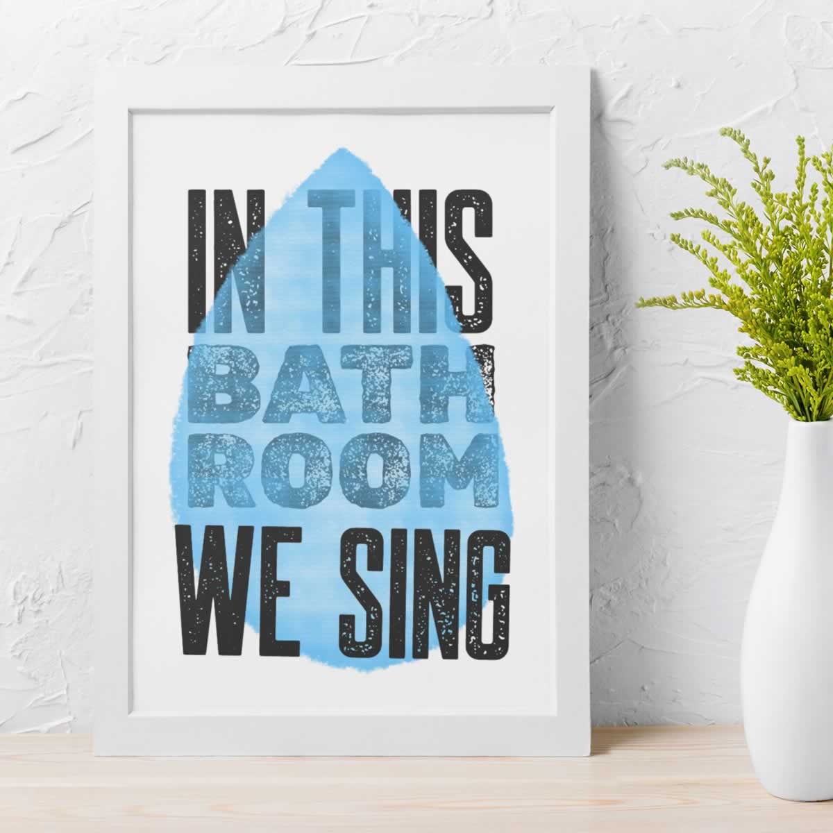 In This Bathroom We Sing Print For The Shower
