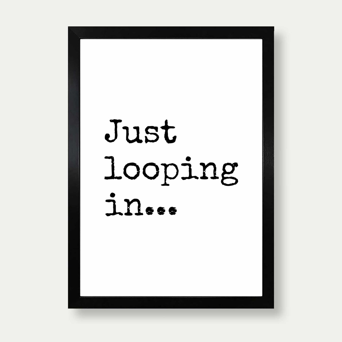 Just Looping In Wall Art Print Annoying Email