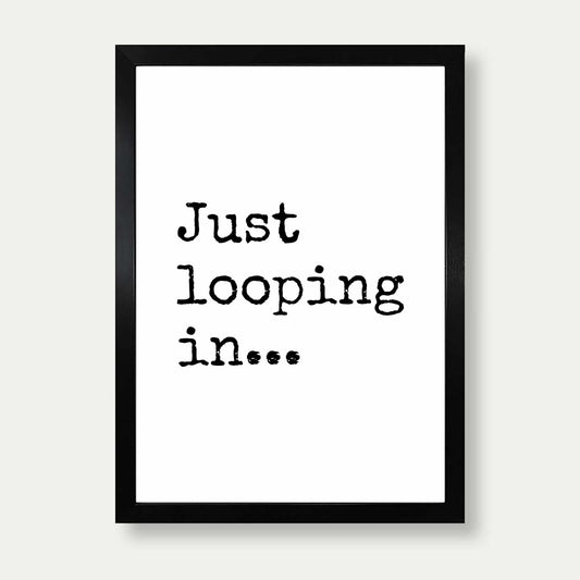 Just Looping In Wall Art Print Annoying Email