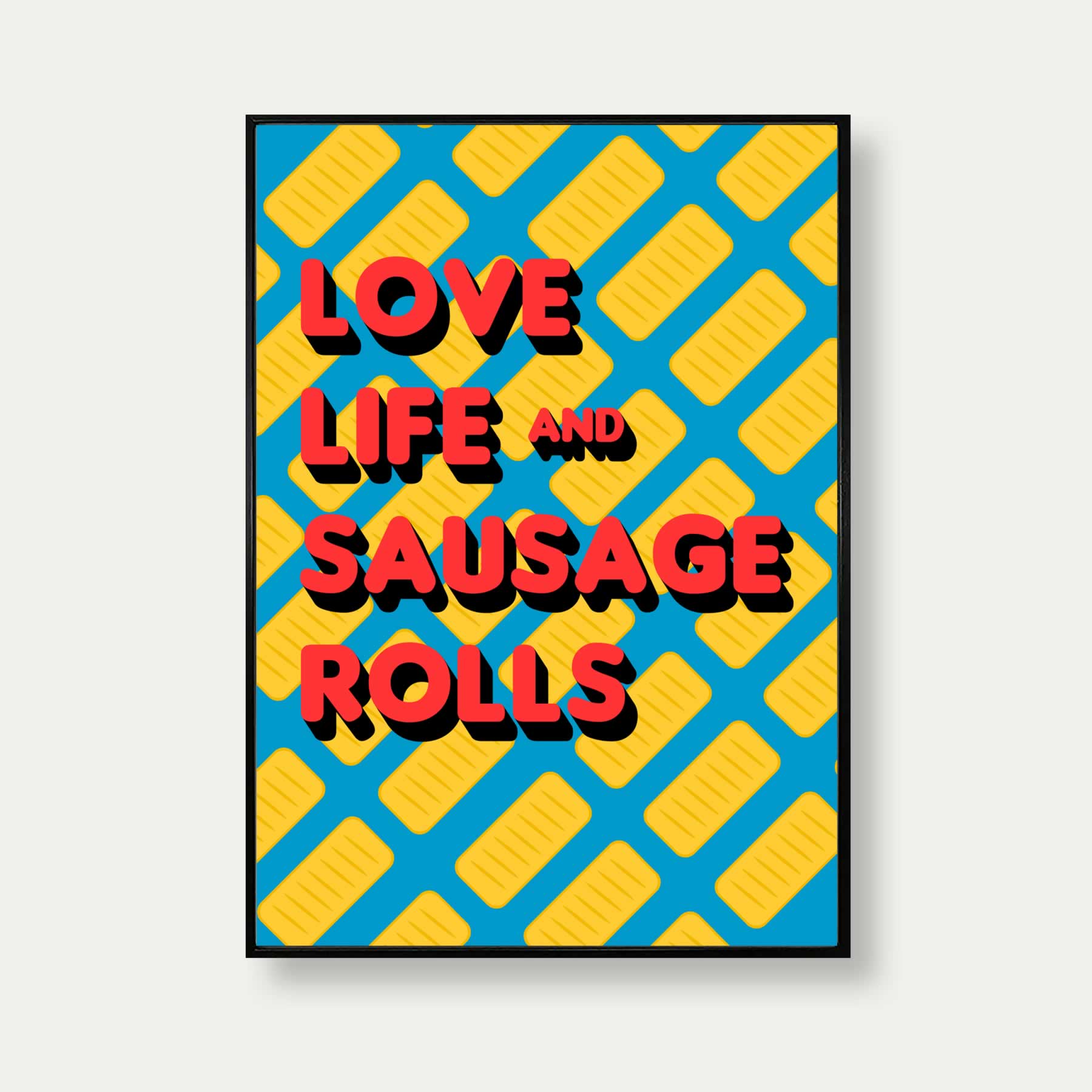 Love Life And Sausage Rolls Print For Kitchen