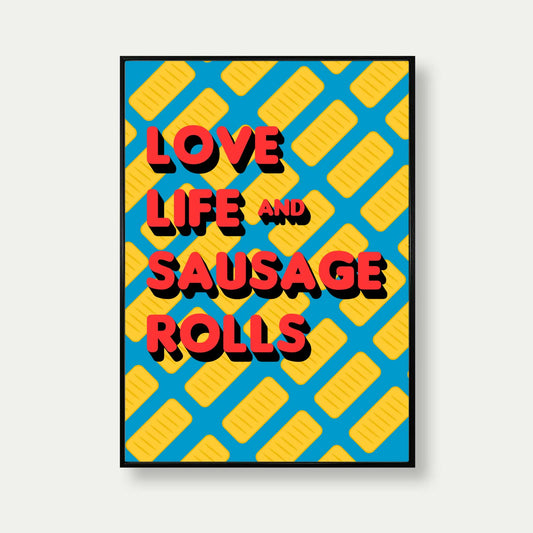 Love Life And Sausage Rolls Print For Kitchen